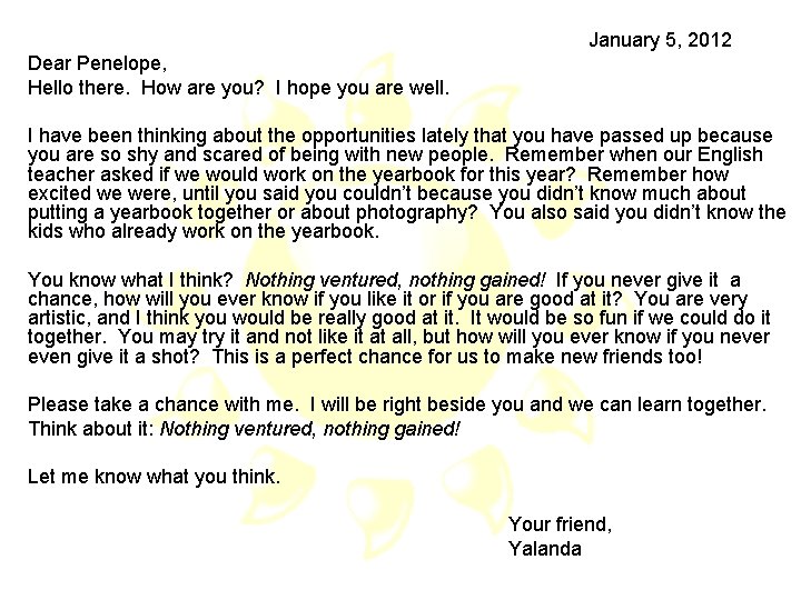 January 5, 2012 Dear Penelope, Hello there. How are you? I hope you are