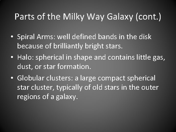 Parts of the Milky Way Galaxy (cont. ) • Spiral Arms: well defined bands