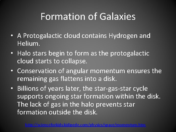 Formation of Galaxies • A Protogalactic cloud contains Hydrogen and Helium. • Halo stars