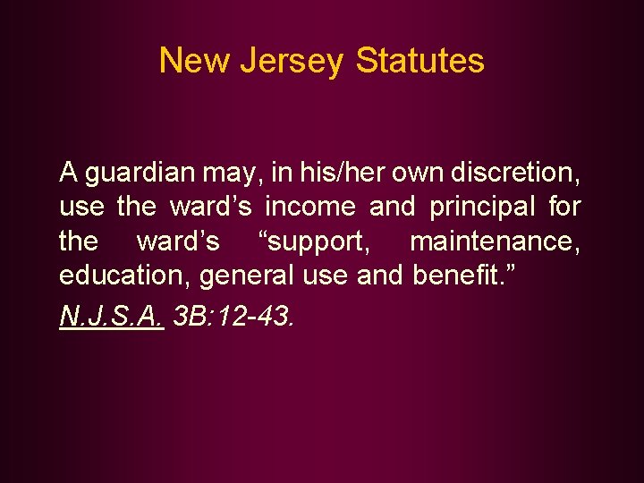 New Jersey Statutes A guardian may, in his/her own discretion, use the ward’s income