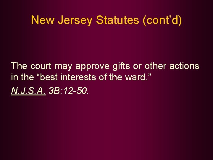 New Jersey Statutes (cont’d) The court may approve gifts or other actions in the