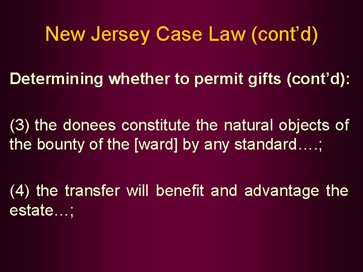 New Jersey Case Law (cont’d) Determining whether to permit gifts (cont’d): (3) the donees