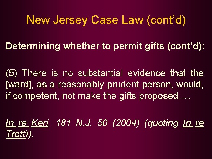New Jersey Case Law (cont’d) Determining whether to permit gifts (cont’d): (5) There is