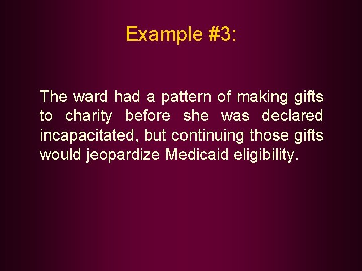 Example #3: The ward had a pattern of making gifts to charity before she