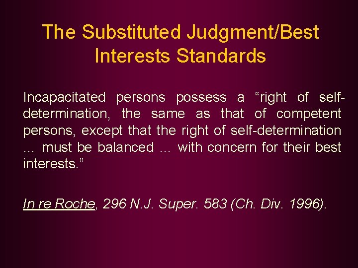 The Substituted Judgment/Best Interests Standards Incapacitated persons possess a “right of selfdetermination, the same