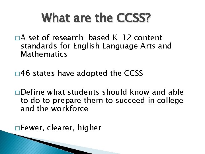 What are the CCSS? �A set of research-based K-12 content standards for English Language