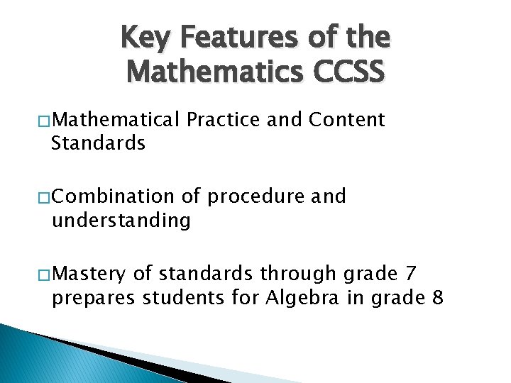 Key Features of the Mathematics CCSS � Mathematical Standards Practice and Content � Combination