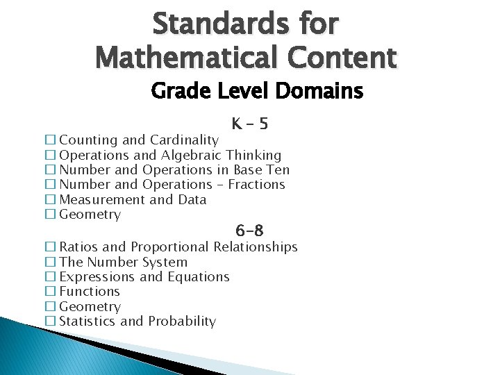 Standards for Mathematical Content Grade Level Domains K– 5 � Counting and Cardinality �