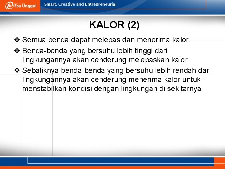 KALOR (2) v Semua benda dapat melepas dan menerima kalor. v Benda-benda yang bersuhu