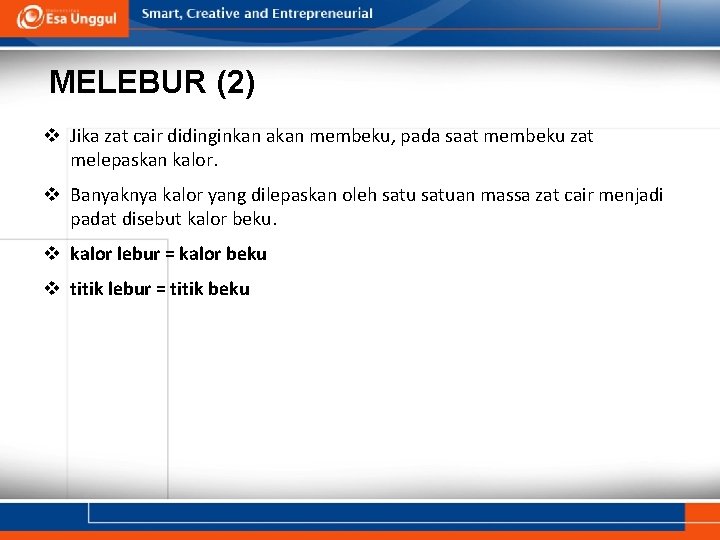 MELEBUR (2) v Jika zat cair didinginkan akan membeku, pada saat membeku zat melepaskan