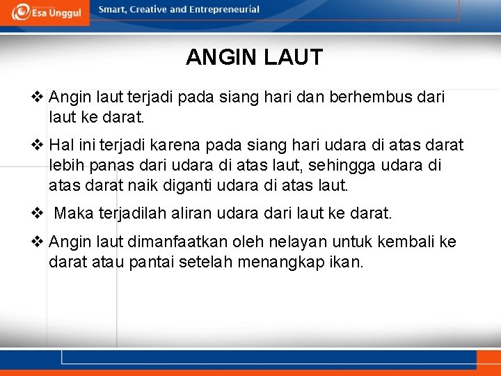 ANGIN LAUT v Angin laut terjadi pada siang hari dan berhembus dari laut ke