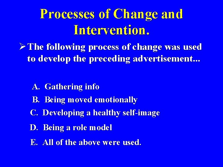 Processes of Change and Intervention. Ø The following process of change was used to