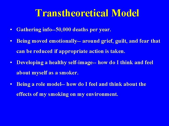 Transtheoretical Model • Gathering info--50, 000 deaths per year. • Being moved emotionally-- around