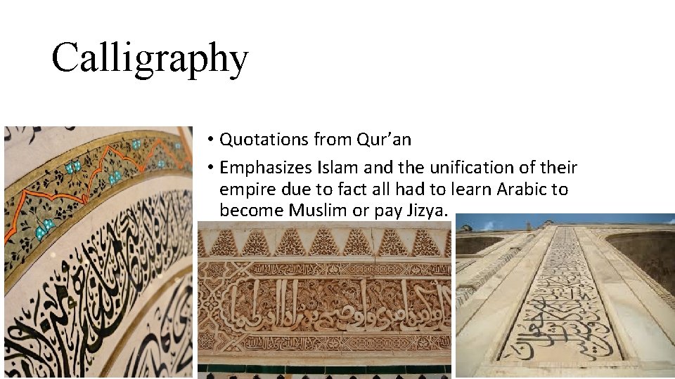 Calligraphy • Quotations from Qur’an • Emphasizes Islam and the unification of their empire