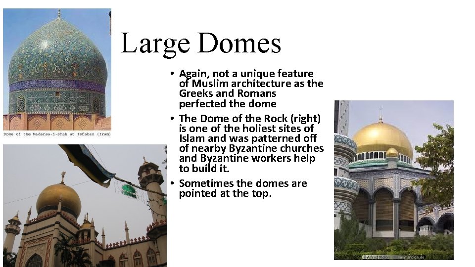 Large Domes • Again, not a unique feature of Muslim architecture as the Greeks