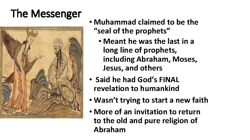 The Messenger • Muhammad claimed to be the “seal of the prophets” • Meant