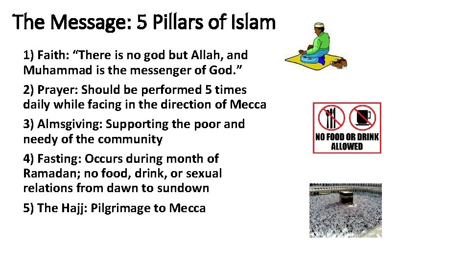 The Message: 5 Pillars of Islam 1) Faith: “There is no god but Allah,