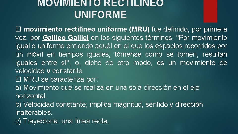 MOVIMIENTO RECTILÍNEO UNIFORME El movimiento rectilíneo uniforme (MRU) fue definido, por primera vez, por