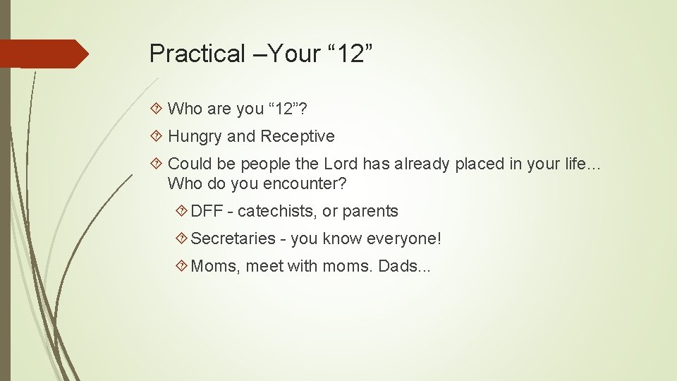 Practical –Your “ 12” Who are you “ 12”? Hungry and Receptive Could be