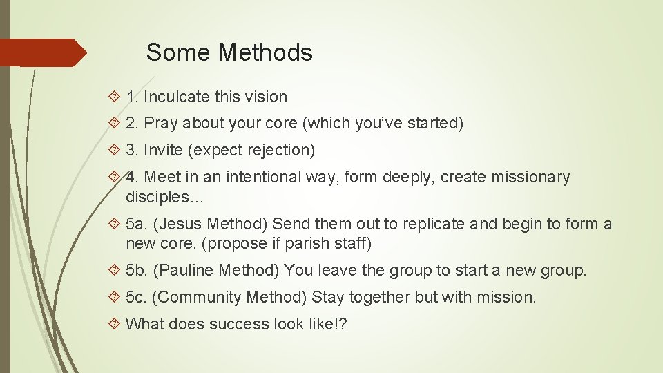 Some Methods 1. Inculcate this vision 2. Pray about your core (which you’ve started)