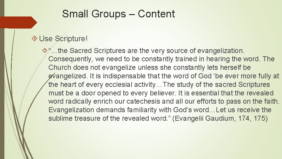 Small Groups – Content Use Scripture! “…the Sacred Scriptures are the very source of