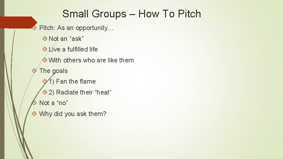 Small Groups – How To Pitch: As an opportunity… Not an “ask” Live a