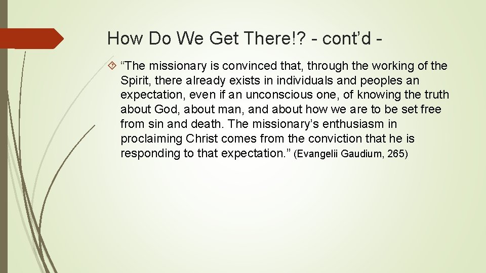 How Do We Get There!? - cont’d “The missionary is convinced that, through the