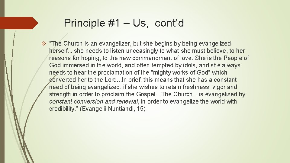 Principle #1 – Us, cont’d “The Church is an evangelizer, but she begins by