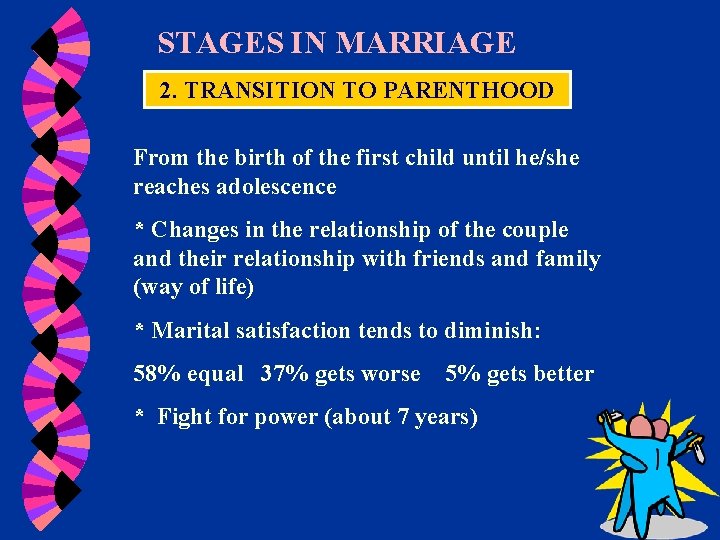 STAGES IN MARRIAGE 2. TRANSITION TO PARENTHOOD From the birth of the first child