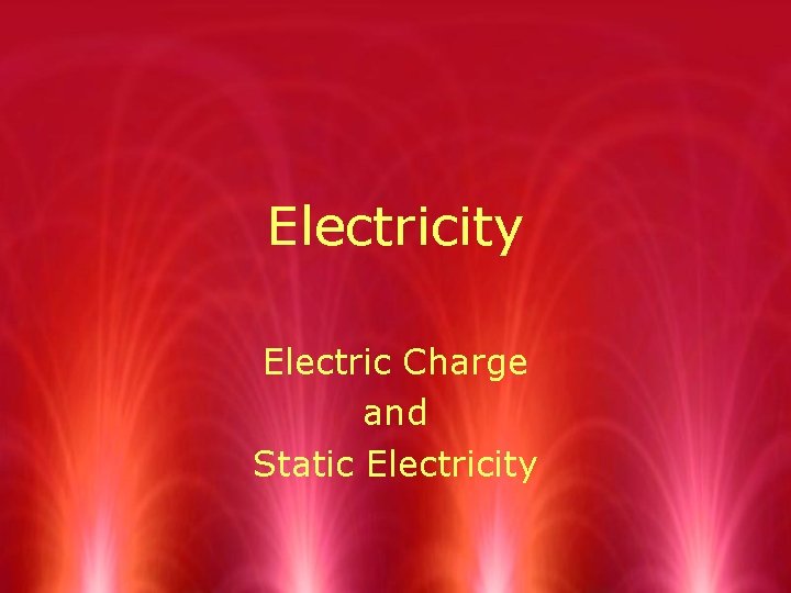Electricity Electric Charge and Static Electricity 