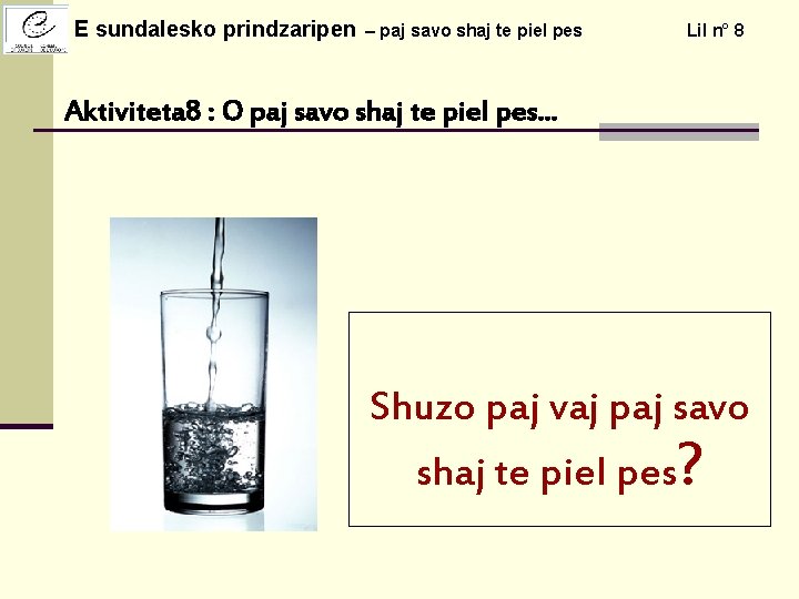 E sundalesko prindzaripen – paj savo shaj te piel pes Lil n° 8 Aktiviteta