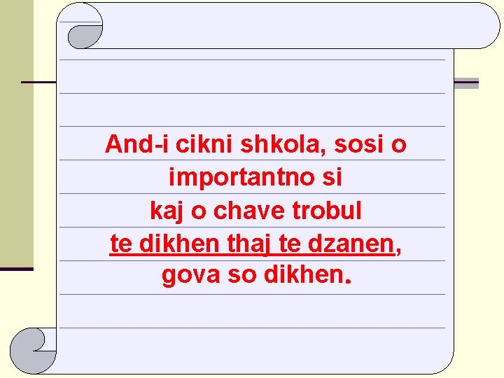 And-i cikni shkola, sosi o importantno si kaj o chave trobul te dikhen thaj