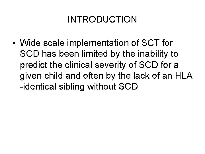 INTRODUCTION • Wide scale implementation of SCT for SCD has been limited by the