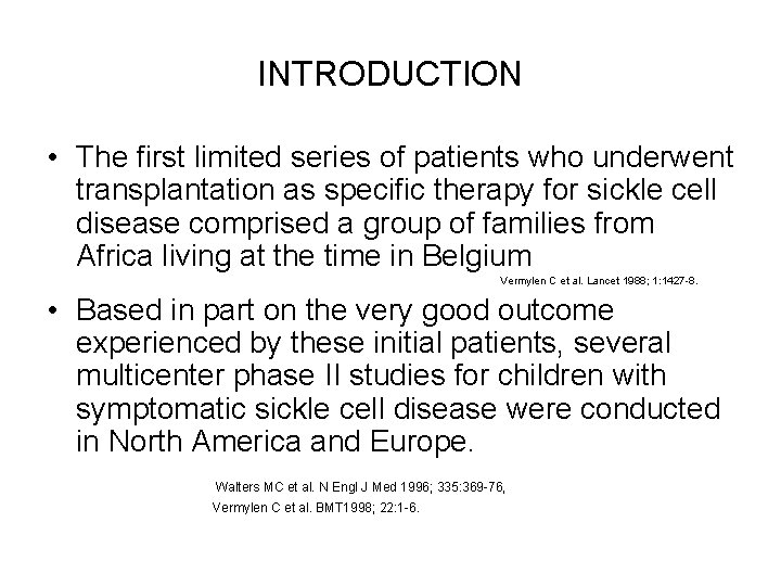 INTRODUCTION • The first limited series of patients who underwent transplantation as specific therapy