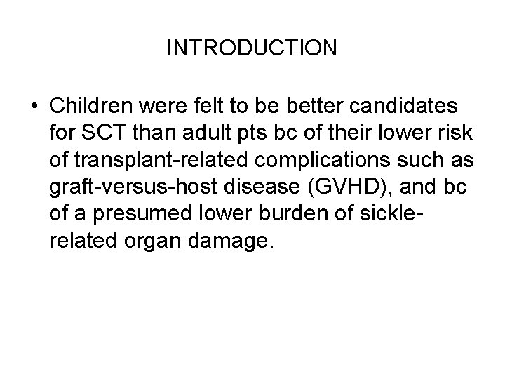 INTRODUCTION • Children were felt to be better candidates for SCT than adult pts