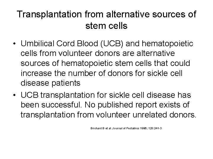 Transplantation from alternative sources of stem cells • Umbilical Cord Blood (UCB) and hematopoietic