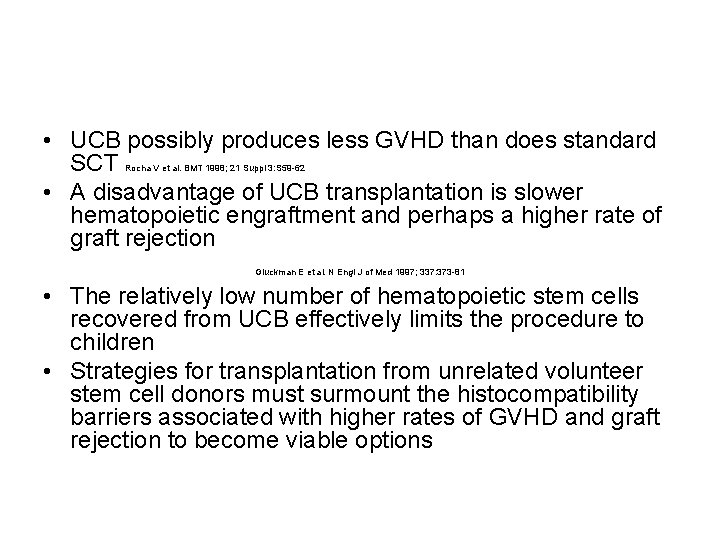  • UCB possibly produces less GVHD than does standard SCT • A disadvantage