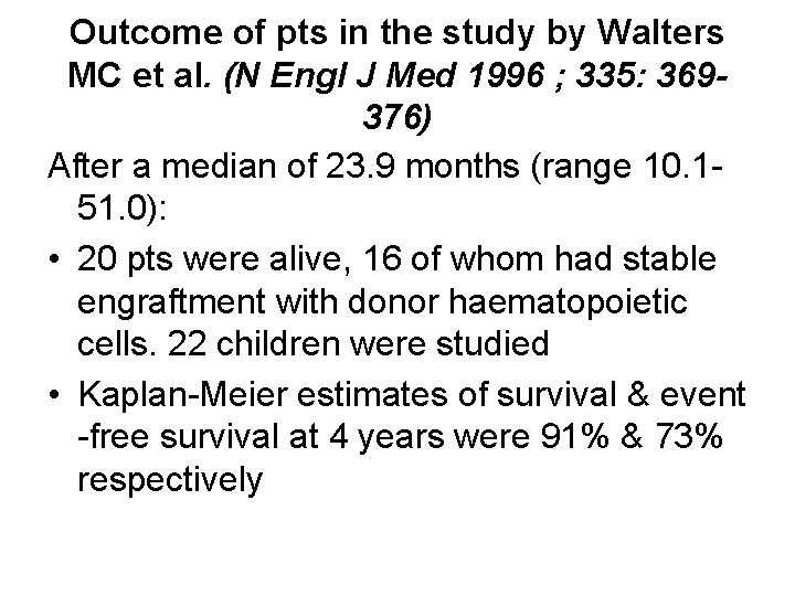 Outcome of pts in the study by Walters MC et al. (N Engl J