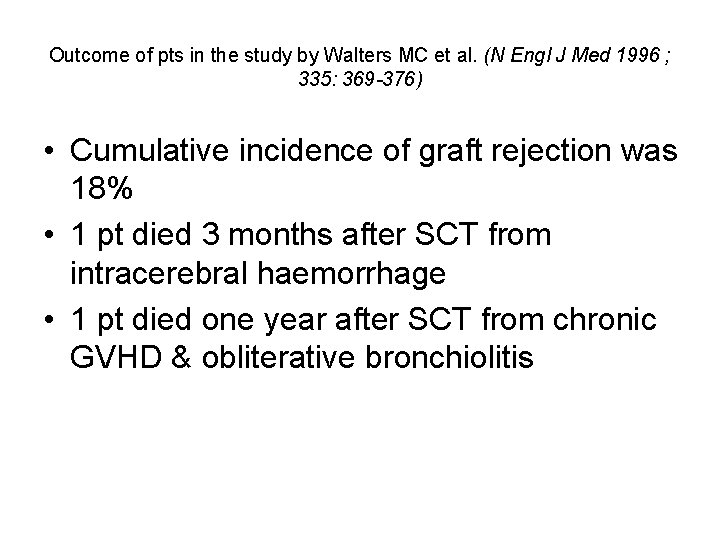 Outcome of pts in the study by Walters MC et al. (N Engl J