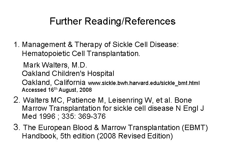 Further Reading/References 1. Management & Therapy of Sickle Cell Disease: Hematopoietic Cell Transplantation. Mark