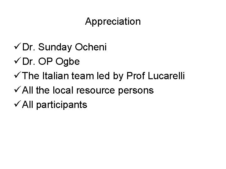 Appreciation ü Dr. Sunday Ocheni ü Dr. OP Ogbe ü The Italian team led