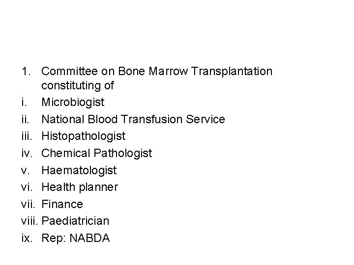 1. Committee on Bone Marrow Transplantation constituting of i. Microbiogist ii. National Blood Transfusion