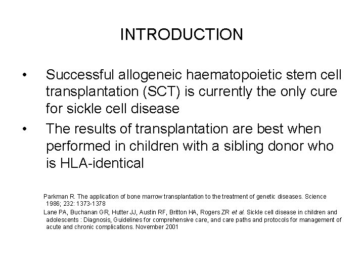 INTRODUCTION • • Successful allogeneic haematopoietic stem cell transplantation (SCT) is currently the only