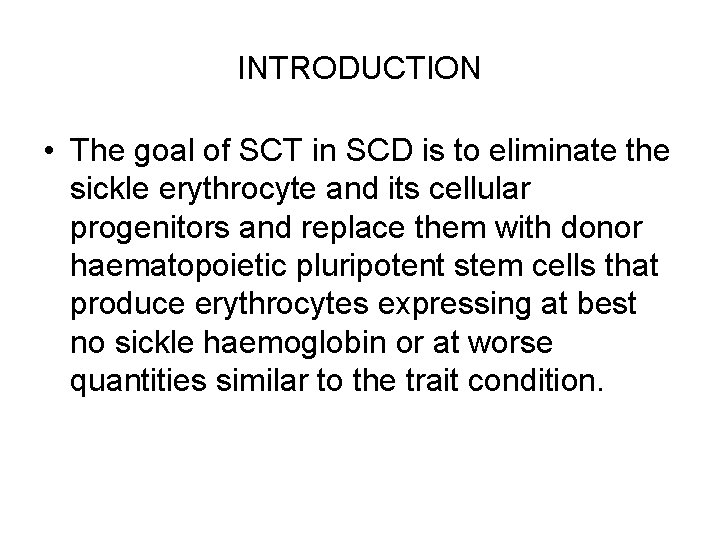 INTRODUCTION • The goal of SCT in SCD is to eliminate the sickle erythrocyte