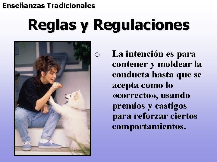 Enseñanzas Tradicionales Reglas y Regulaciones o La intención es para contener y moldear la