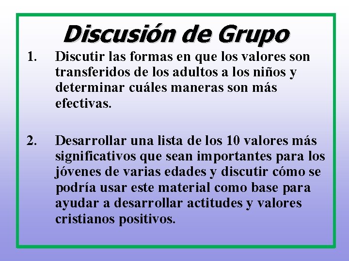Discusión de Grupo 1. Discutir las formas en que los valores son transferidos de