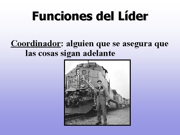 Funciones del Líder Coordinador: alguien que se asegura que las cosas sigan adelante 