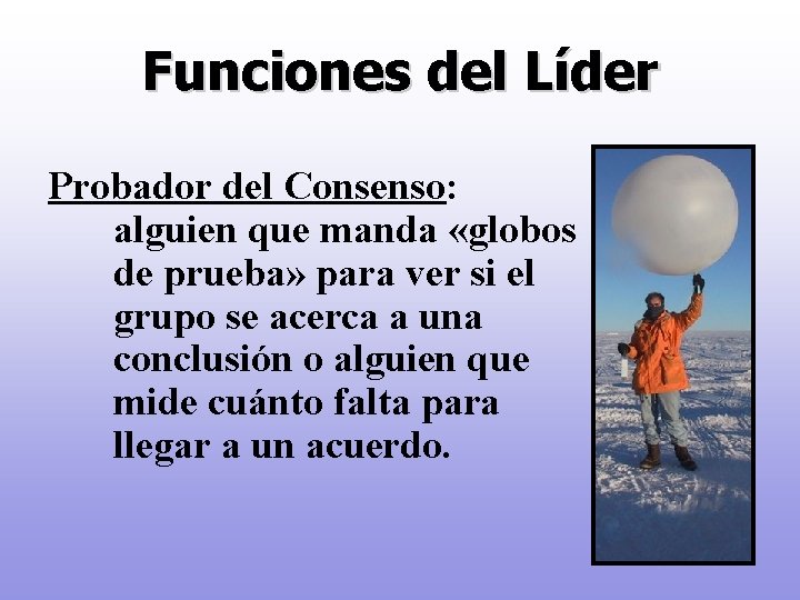 Funciones del Líder Probador del Consenso: alguien que manda «globos de prueba» para ver