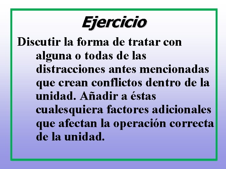 Ejercicio Discutir la forma de tratar con alguna o todas de las distracciones antes