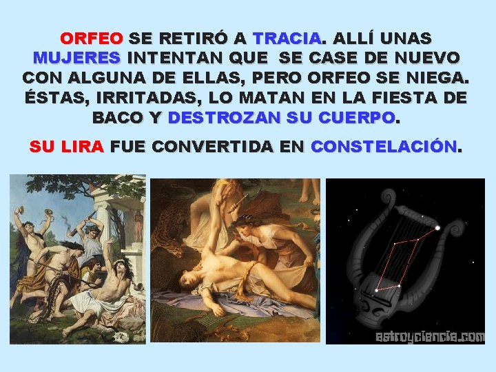 ORFEO SE RETIRÓ A TRACIA. ALLÍ UNAS MUJERES INTENTAN QUE SE CASE DE NUEVO